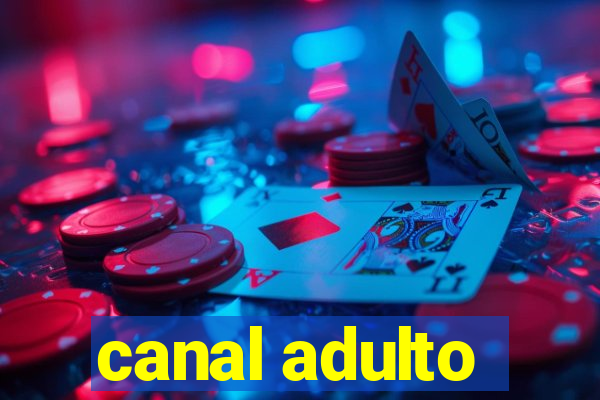 canal adulto